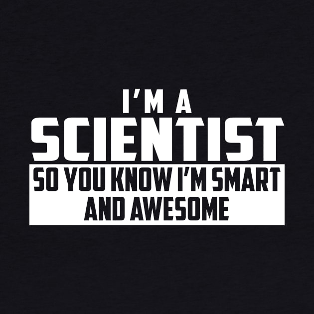 Smart and Awesome Scientist by helloshirts